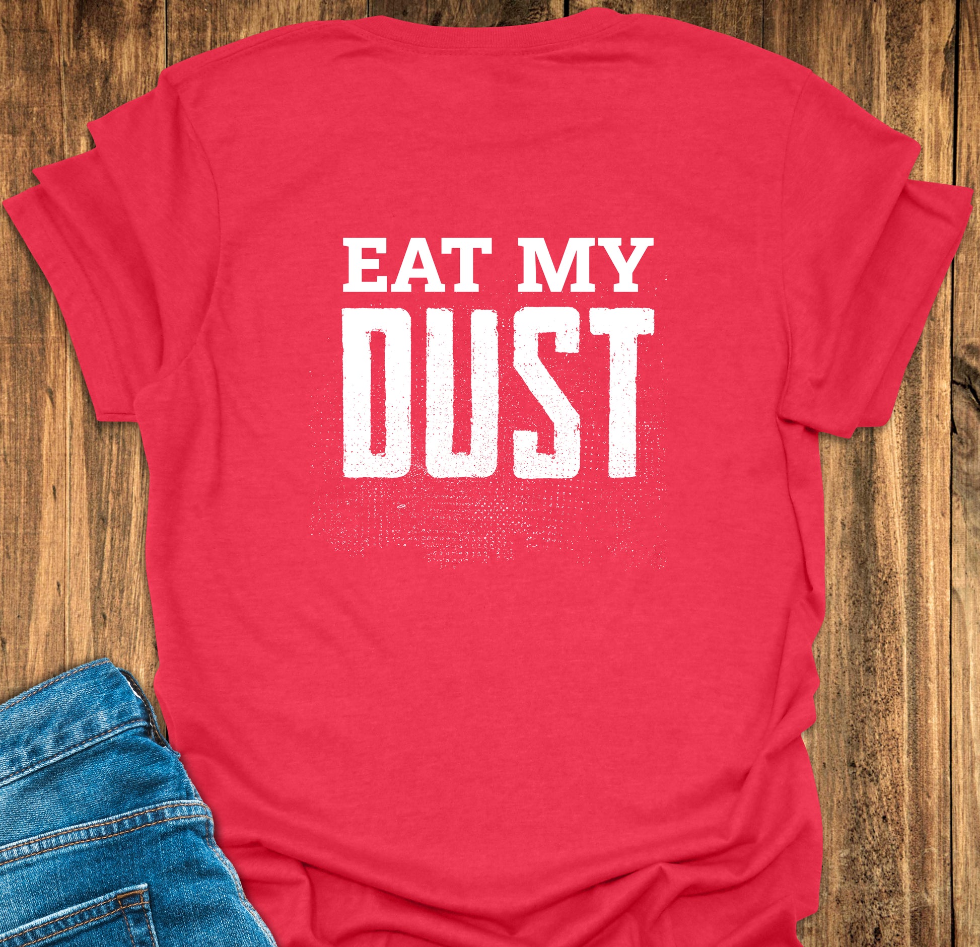 Heather Red T-Shirt with Eat My Dust Printed on the Back