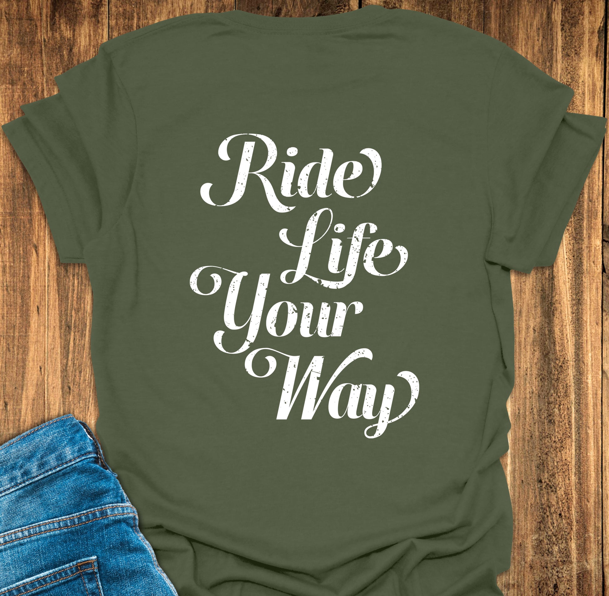 Green T-Shirt with Ride Life Your Way Printed on the back